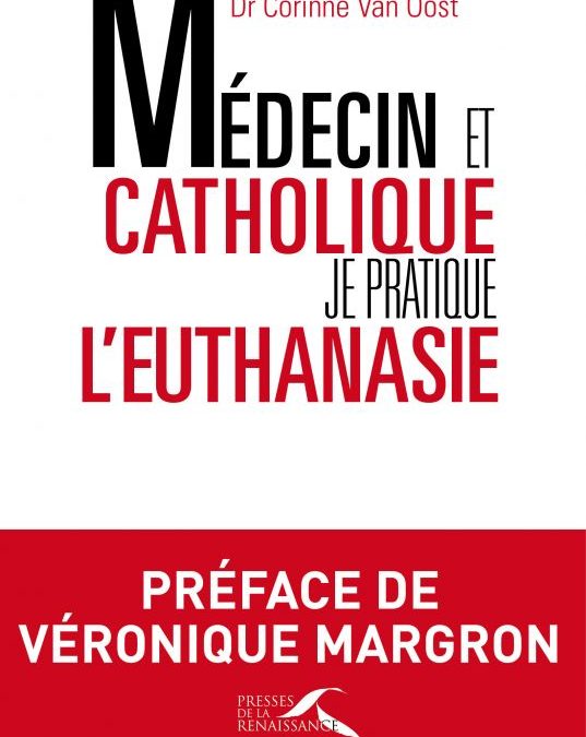 Médecin catholique, pourquoi je pratique l’euthanasie